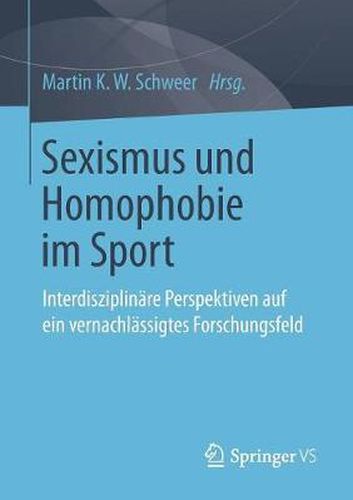 Cover image for Sexismus Und Homophobie Im Sport: Interdisziplinare Perspektiven Auf Ein Vernachlassigtes Forschungsfeld