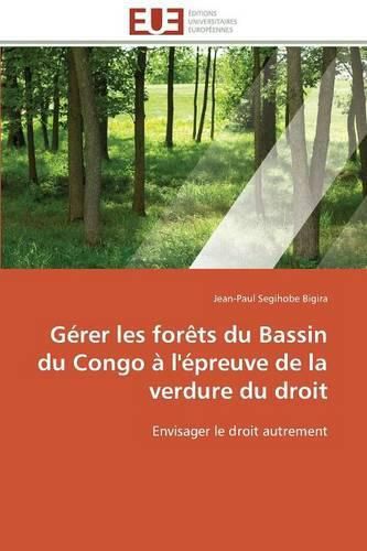 Cover image for G rer Les For ts Du Bassin Du Congo   l' preuve de la Verdure Du Droit