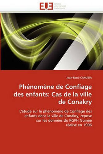 Cover image for Phenomene de Confiage Des Enfants: Cas de La Ville de Conakry