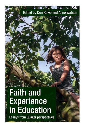 Faith and Experience in Education: Essays from Quaker perspectives