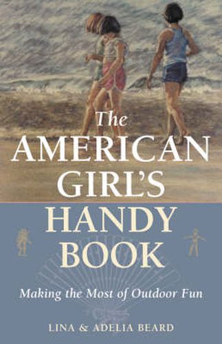 Cover image for The American Girl's Handy Book: Making the Most of Outdoor Fun