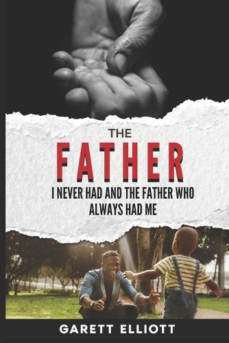 Cover image for The Father I Never Had and the Father Who Always Had Me