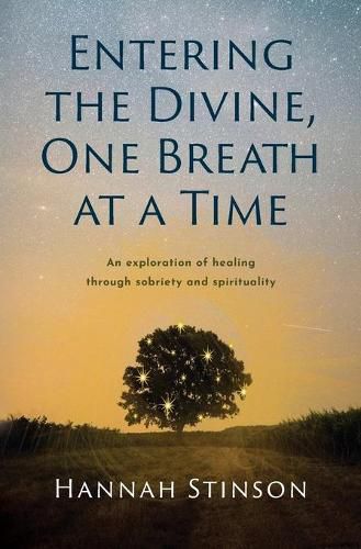 Cover image for Entering the Divine, One Breath at a Time: An exploration of healing through sobriety and spirituality