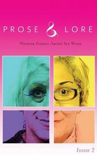 Cover image for Prose and Lore: Issue 2: Memoir Stories About Sex Work