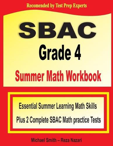 Cover image for SBAC Grade 4 Summer Math Workbook: Essential Summer Learning Math Skills plus Two Complete SBAC Math Practice Tests