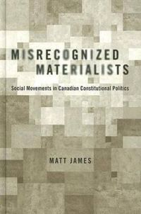 Cover image for Misrecognized Materialists: Social Movements in Canadian Constitutional Politics