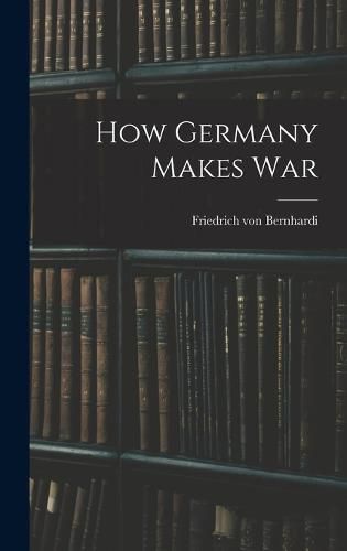 How Germany Makes War