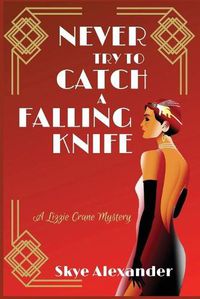 Cover image for Never Try to Catch a Falling Knife: A Lizzie Crane Mystery