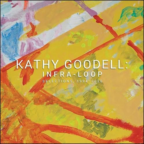 Cover image for Kathy Goodell: Infra-Loop, Selections 1994-2020