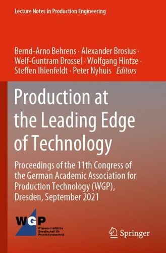 Cover image for Production at the Leading Edge of Technology: Proceedings of the 11th Congress of the German Academic Association for Production Technology (WGP), Dresden, September 2021