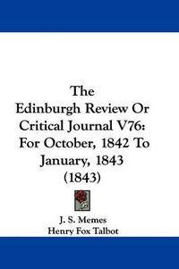 Cover image for The Edinburgh Review or Critical Journal V76: For October, 1842 to January, 1843 (1843)