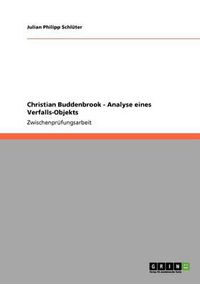Cover image for Christian Buddenbrook - Analyse Eines Verfalls-Objekts