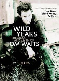 Cover image for Wild Years: The Music and Myth of Tom Waits