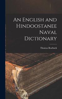 Cover image for An English and Hindoostanee Naval Dictionary