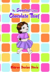 Cover image for The Sweetest Littlest Chocolate Thief