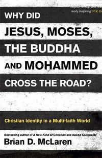 Cover image for Why Did Jesus, Moses, the Buddha and Mohammed Cross the Road?: Christian Identity in a Multi-faith World