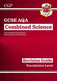 Cover image for GCSE Combined Science AQA Revision Guide - Foundation includes Online Edition, Videos & Quizzes