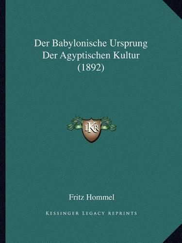 Cover image for Der Babylonische Ursprung Der Agyptischen Kultur (1892)