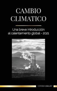 Cover image for Cambio climatico: Una breve introduccion al calentamiento global - 2021
