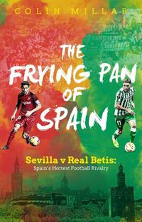 Cover image for The Frying Pan of Spain: Sevilla v Real Betis - Spain's Hottest Football Rivalry