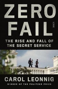 Cover image for Zero Fail: the rise and fall of the Secret Service
