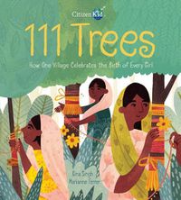 Cover image for 111 Trees: How One Village Celebrates the Birth of Every Girl