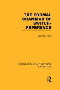 Cover image for The Formal Grammar of Switch-Reference (RLE Linguistics B: Grammar)