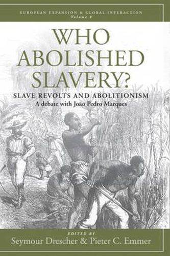 Cover image for Who Abolished Slavery?: Slave Revolts and AbolitionismA Debate with Joao Pedro Marques