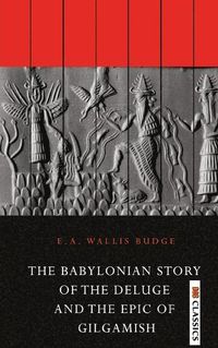 Cover image for The Babylonian Story of the Deluge and the Epic of Gilgamish