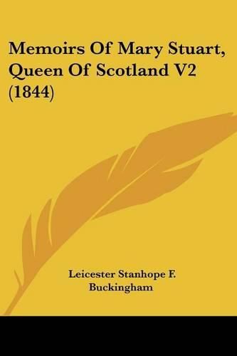 Cover image for Memoirs Of Mary Stuart, Queen Of Scotland V2 (1844)