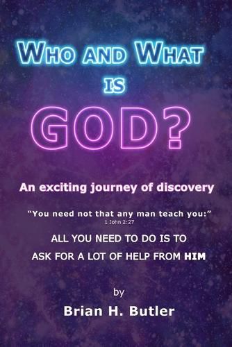 Cover image for WHO and WHAT IS GOD?: An exciting journey of discovery