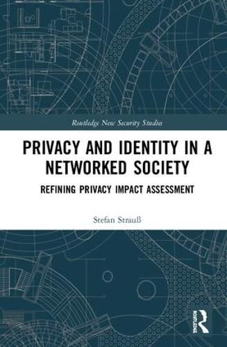 Cover image for Privacy and Identity in a Networked Society: Refining Privacy Impact Assessment