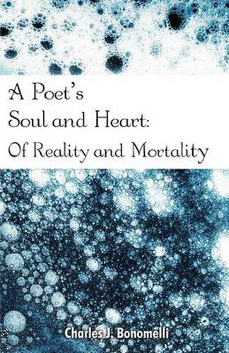 Cover image for A Poet's Soul and Heart: Of Reality and Mortality