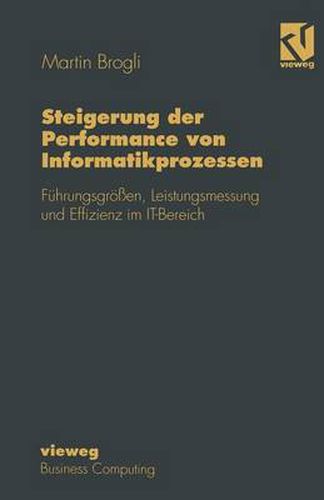 Cover image for Steigerung Der Performance Von Informatikprozessen: Fuhrungsgroessen, Leistungsmessung Und Effizienz Im It-Bereich