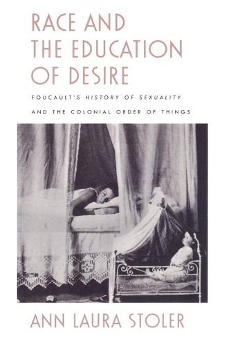 Cover image for Race and the Education of Desire: Foucault's History of Sexuality and the Colonial Order of Things