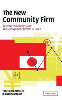 Cover image for The New Community Firm: Employment, Governance and Management Reform in Japan