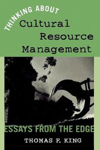 Cover image for Thinking About Cultural Resource Management: Essays from the Edge