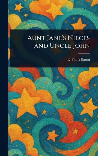 Cover image for Aunt Jane's Nieces and Uncle John