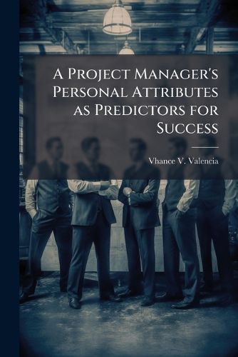 Cover image for A Project Manager's Personal Attributes as Predictors for Success