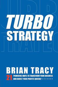 Cover image for TurboStrategy: 21 Powerful Ways to Transform Your Business and Boost Your Profits Quickly