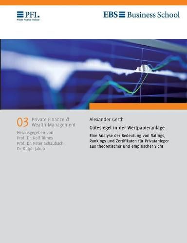 Cover image for Gutesiegel in der Wertpapieranlage: Eine Analyse der Bedeutung von Ratings, Rankings und Zertifikaten fur Privatanleger aus theoretischer und empirischer Sicht