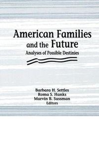 Cover image for American Families and the Future: Analyses of Possible Destinies