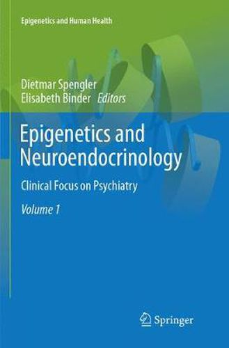 Cover image for Epigenetics and Neuroendocrinology: Clinical Focus on Psychiatry, Volume 1