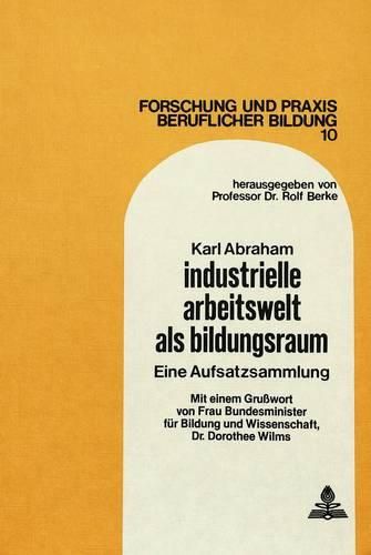 Cover image for Industrielle Arbeitswelt ALS Bildungsraum: Eine Aufsatzsammlung