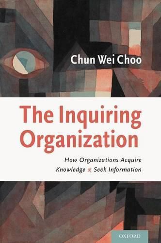 Cover image for The Inquiring Organization: How Organizations Acquire Knowledge and Seek Information