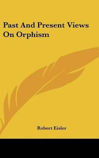 Cover image for Past and Present Views on Orphism