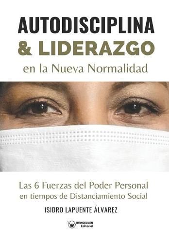 Cover image for Autodisciplina y liderazgo en la nueva normalidad: Las 6 Fuerzas del Poder Personal en tiempos de Distanciamiento Social