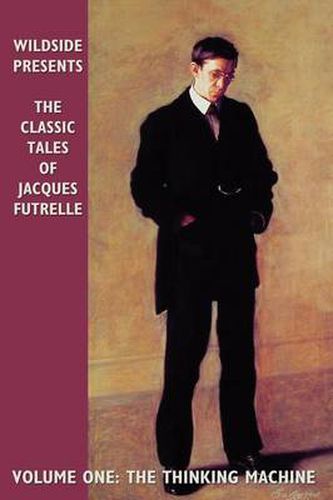 Cover image for The Classic Tales of Jacques Futrelle: The Thinking Machine