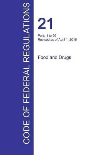 Cover image for CFR 21, Parts 1 to 99, Food and Drugs, April 01, 2016 (Volume 1 of 9)