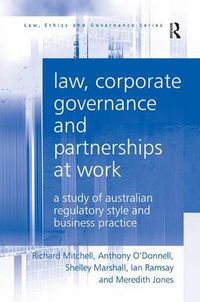 Cover image for Law, Corporate Governance and Partnerships at Work: A Study of Australian Regulatory Style and Business Practice